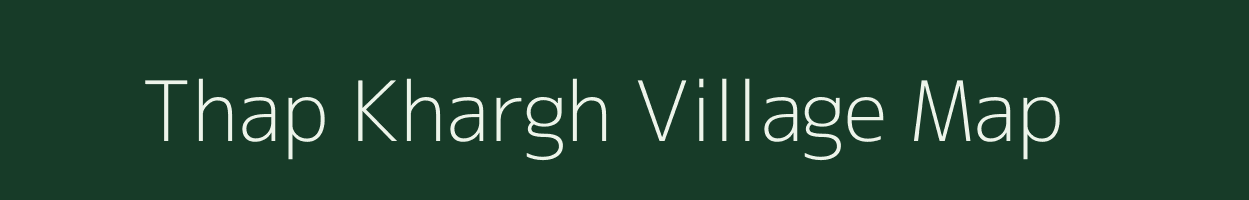 Thap Khargh village map in Uttar Pradesh