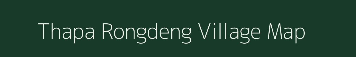 Thapa Rongdeng village map in Meghalaya
