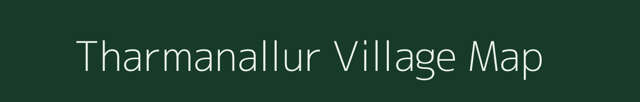 Tharmanallur village map in Tamil Nadu