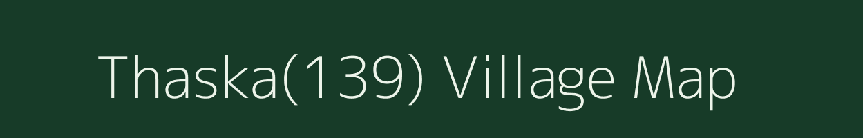 Thaska(139) village map in Haryana