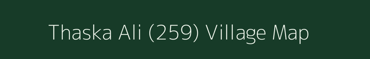 Thaska Ali (259) village map in Haryana