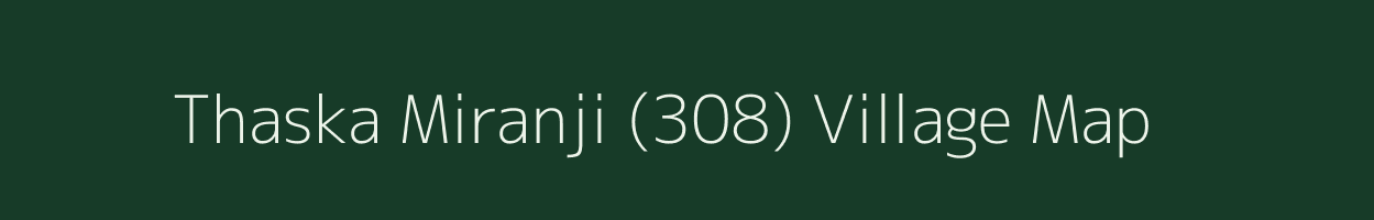 Thaska Miranji (308) village map in Haryana