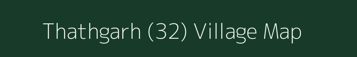 Thathgarh (32) village map in Punjab