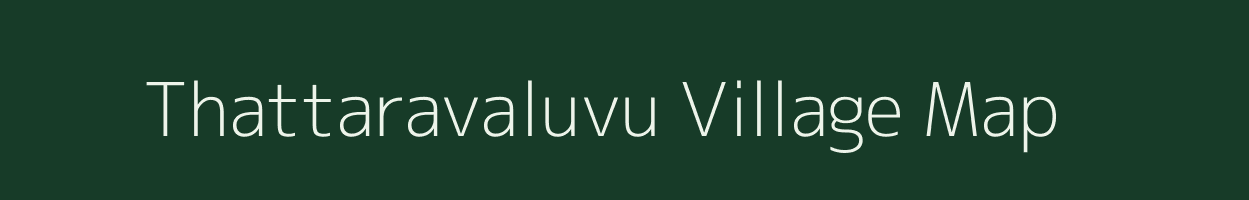 Thattaravaluvu village map in Tamil Nadu