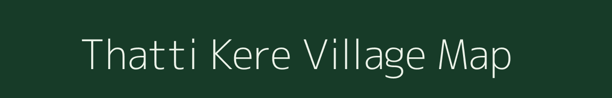 Thatti Kere village map in Karnataka