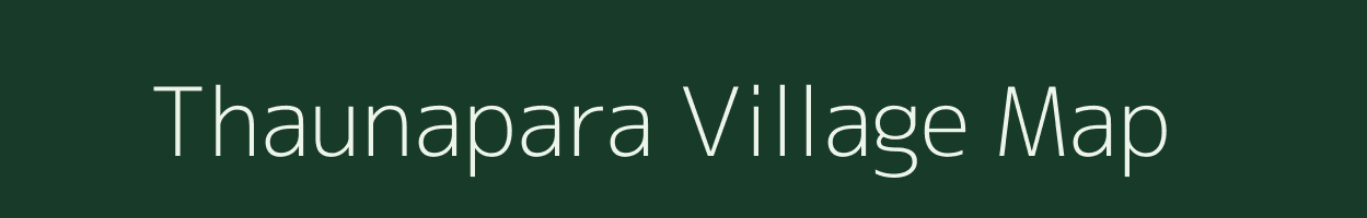 Thaunapara village map in Bihar