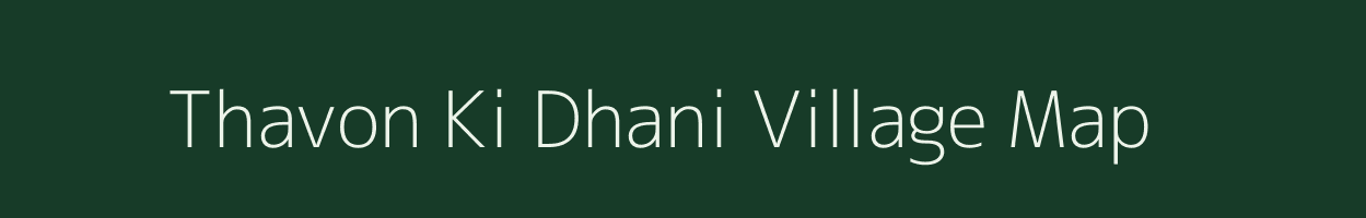 Thavon Ki Dhani village map in Rajasthan