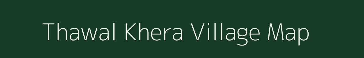 Thawal Khera village map in Uttarakhand