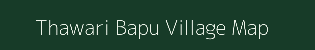 Thawari Bapu village map in Madhya Pradesh