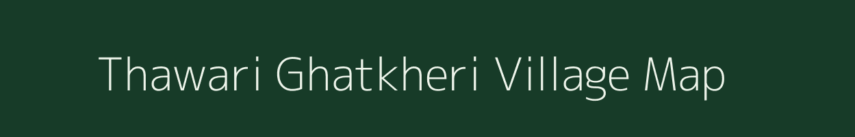 Thawari Ghatkheri village map in Madhya Pradesh