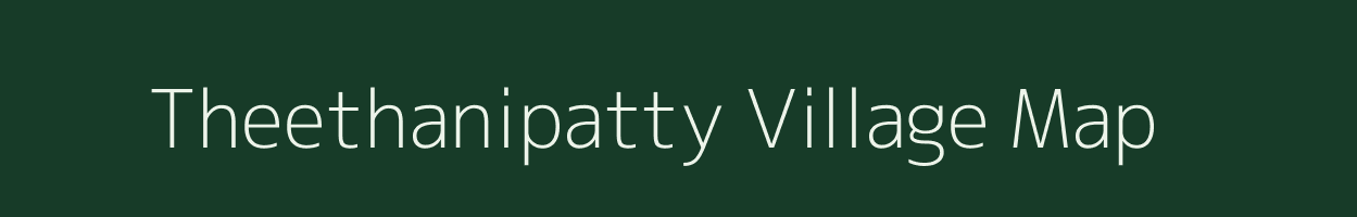 Theethanipatty village map in Tamil Nadu