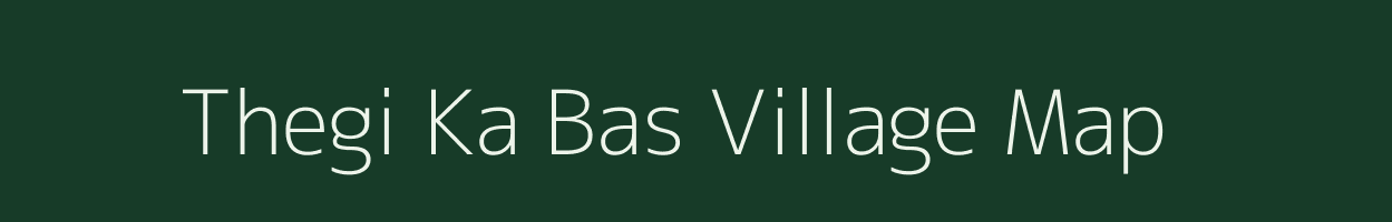 Thegi Ka Bas village map in Rajasthan