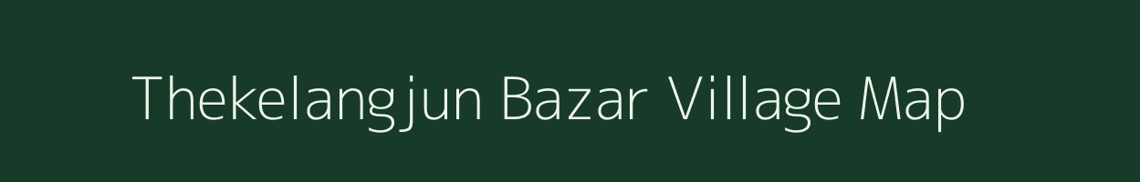 Thekelangjun Bazar village map in Assam