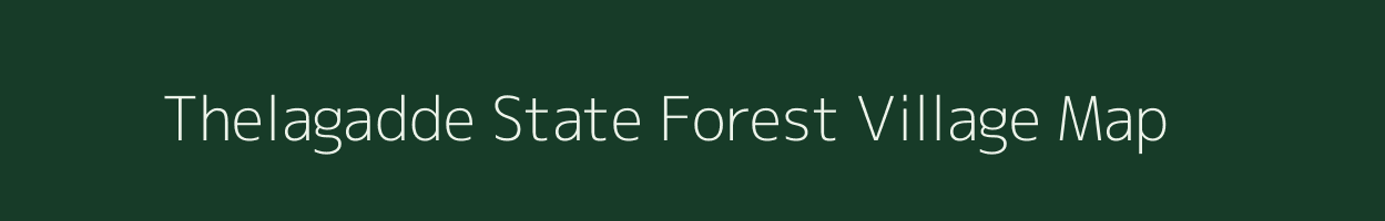 Thelagadde State Forest village map in Karnataka