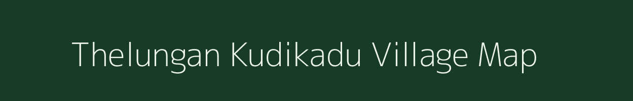 Thelungan Kudikadu village map in Tamil Nadu
