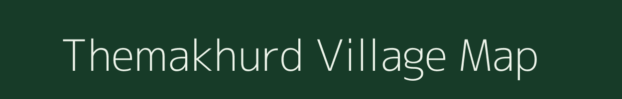 Themakhurd village map in Chhattisgarh