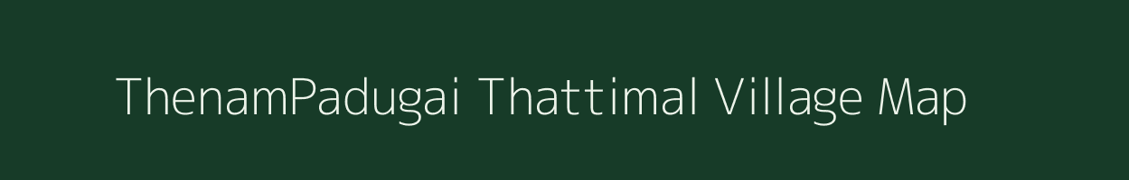 ThenamPadugai Thattimal village map in Tamil Nadu