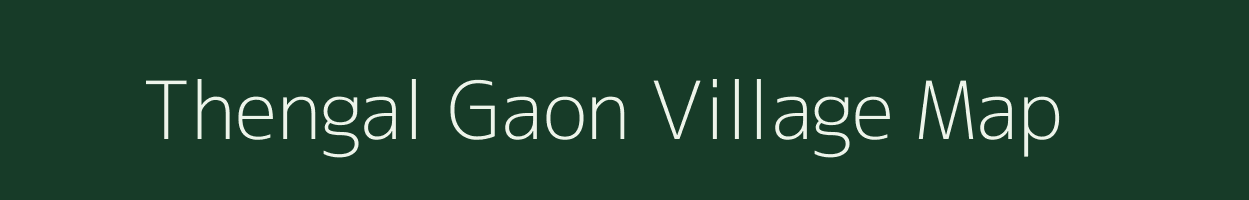 Thengal Gaon village map in Assam