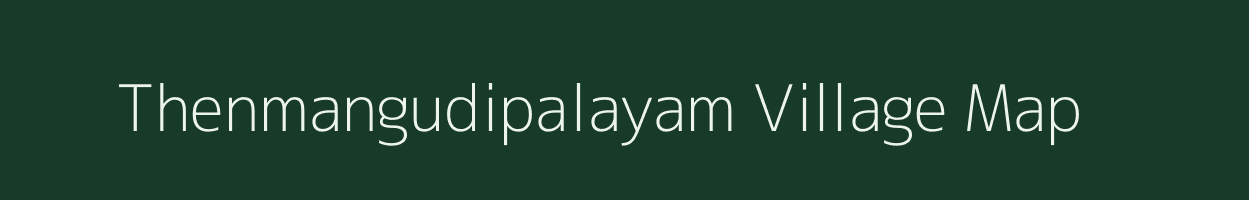 Thenmangudipalayam village map in Tamil Nadu