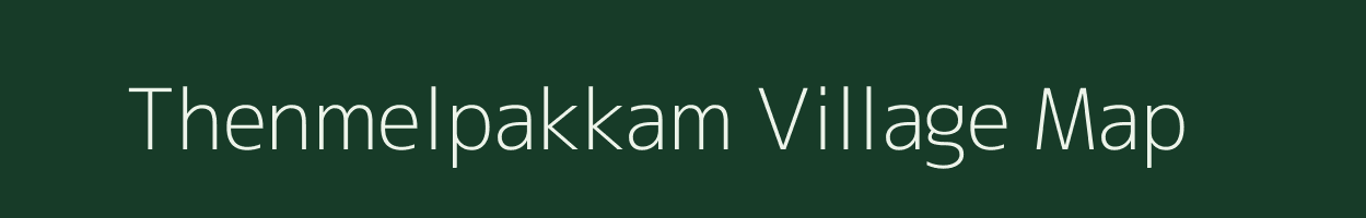 Thenmelpakkam village map in Tamil Nadu