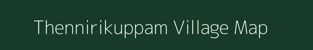 Thennirikuppam village map in Tamil Nadu