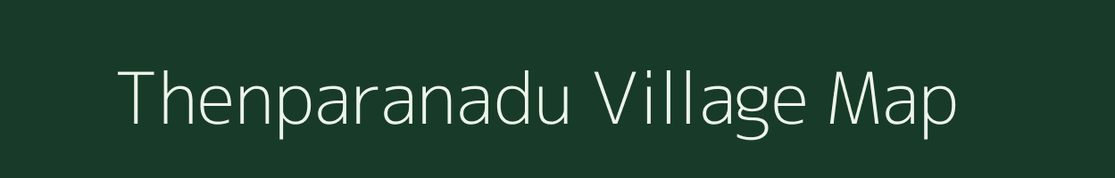 Thenparanadu village map in Tamil Nadu