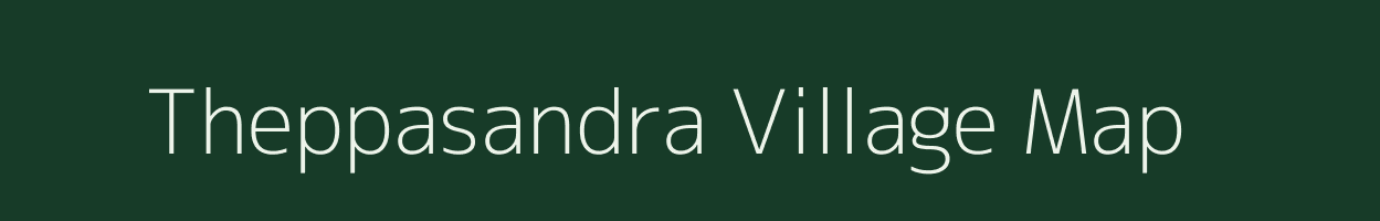 Theppasandra village map in Karnataka