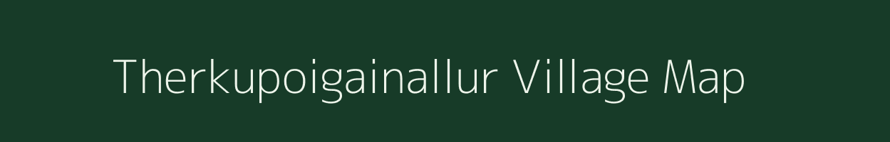 Therkupoigainallur village map in Tamil Nadu