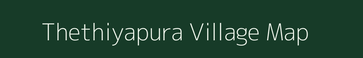 Thethiyapura village map in Madhya Pradesh