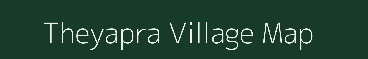 Theyapra village map in Arunachal Pradesh