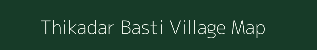 Thikadar Basti village map in Assam