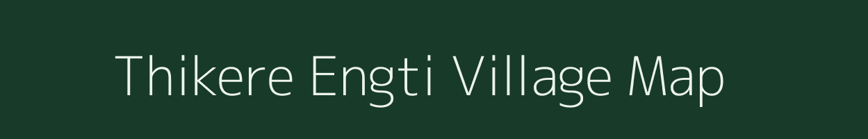 Thikere Engti village map in Assam