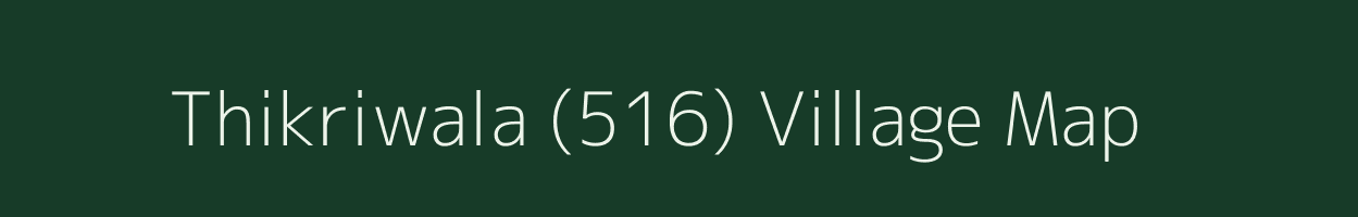 Thikriwala (516) village map in Punjab