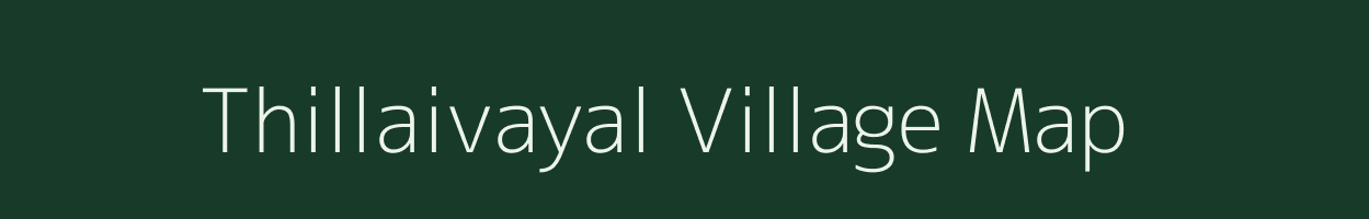 Thillaivayal village map in Tamil Nadu