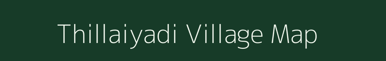 Thillaiyadi village map in Tamil Nadu