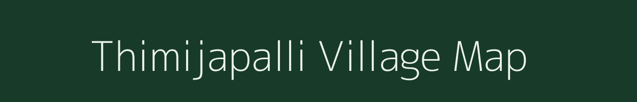 Thimijapalli village map in Tamil Nadu