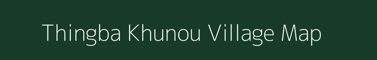 Thingba Khunou village map in Manipur