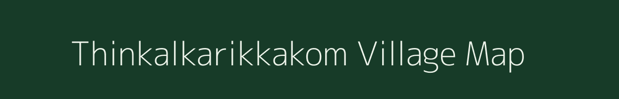 Thinkalkarikkakom village map in Kerala