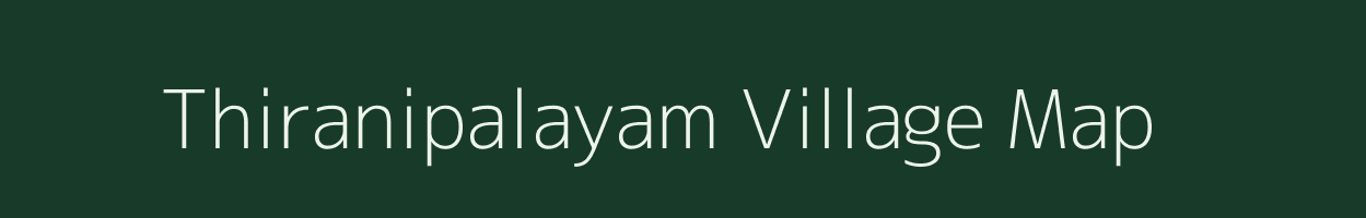 Thiranipalayam village map in Tamil Nadu