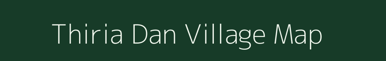 Thiria Dan village map in Uttar Pradesh