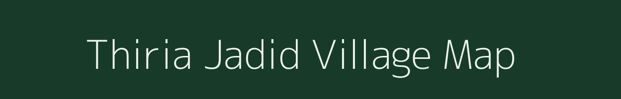 Thiria Jadid village map in Uttar Pradesh