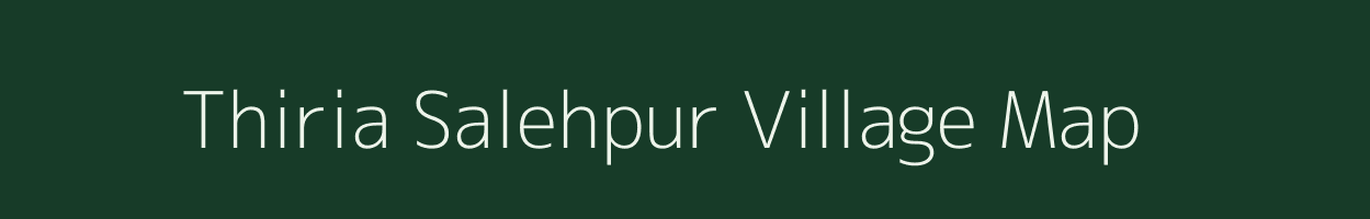 Thiria Salehpur village map in Uttar Pradesh