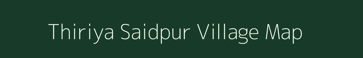 Thiriya Saidpur village map in Uttar Pradesh