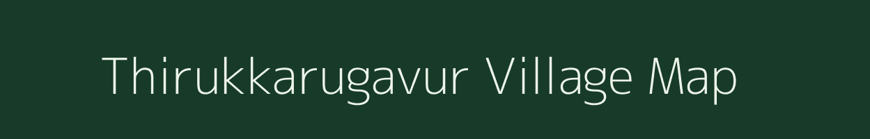 Thirukkarugavur village map in Tamil Nadu