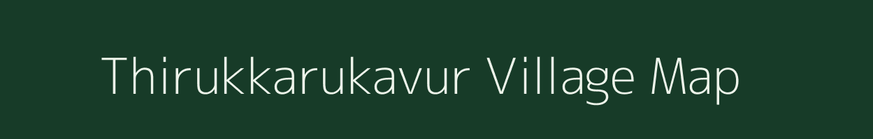 Thirukkarukavur village map in Tamil Nadu