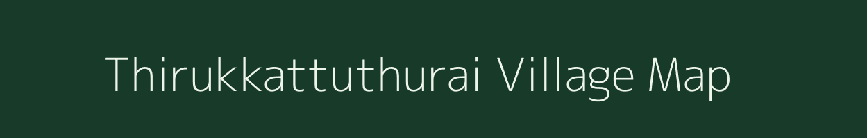 Thirukkattuthurai village map in Tamil Nadu