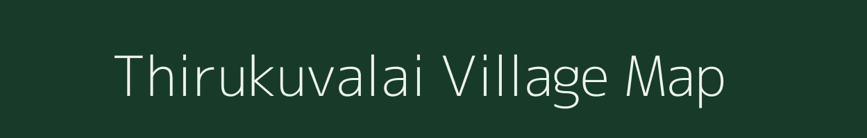 Thirukuvalai village map in Tamil Nadu
