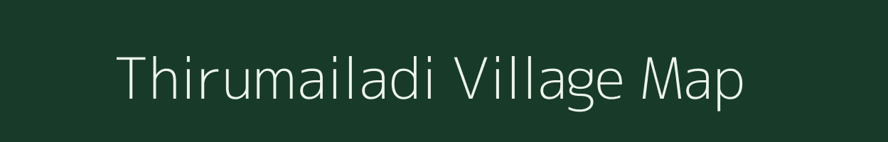Thirumailadi village map in Tamil Nadu