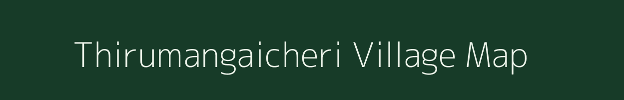 Thirumangaicheri village map in Tamil Nadu