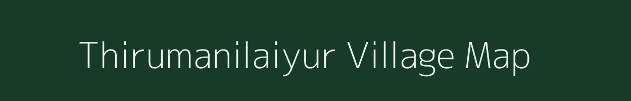 Thirumanilaiyur village map in Tamil Nadu